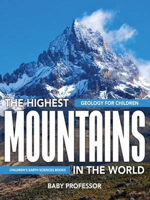 cover image of The Highest Mountains In the World--Geology for Children--Children's Earth Sciences Books